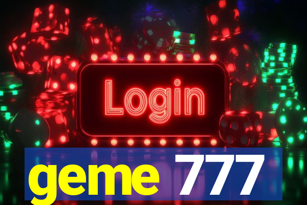 geme 777